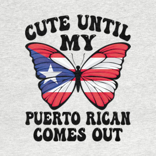 Funny Cute Until My Puerto Rican Comes Out Puerto Rican tees by David Brown